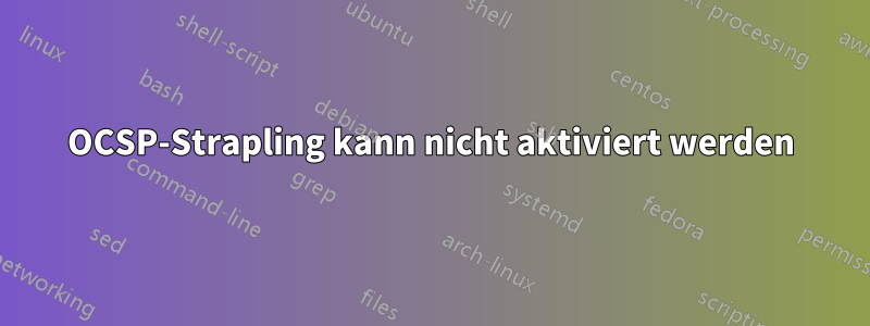OCSP-Strapling kann nicht aktiviert werden