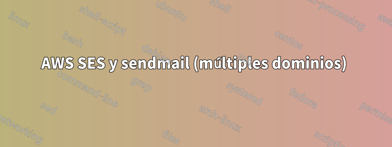 AWS SES y sendmail (múltiples dominios)