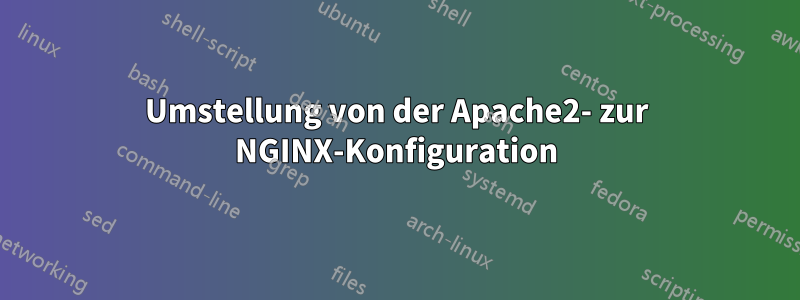 Umstellung von der Apache2- zur NGINX-Konfiguration