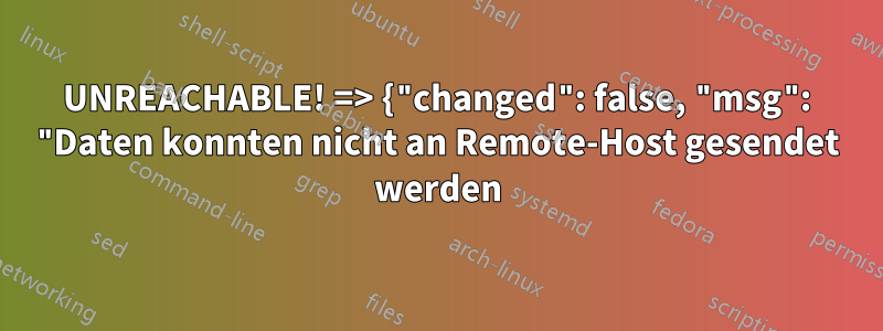 UNREACHABLE! => {"changed": false, "msg": "Daten konnten nicht an Remote-Host gesendet werden
