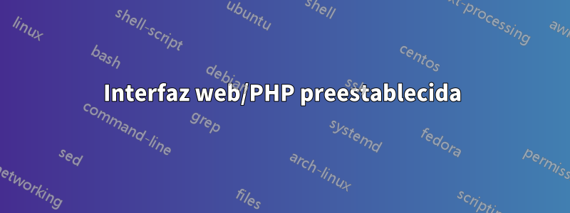 Interfaz web/PHP preestablecida
