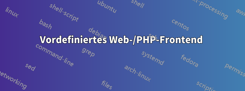 Vordefiniertes Web-/PHP-Frontend