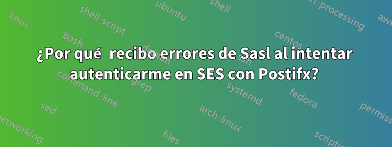 ¿Por qué recibo errores de Sasl al intentar autenticarme en SES con Postifx?