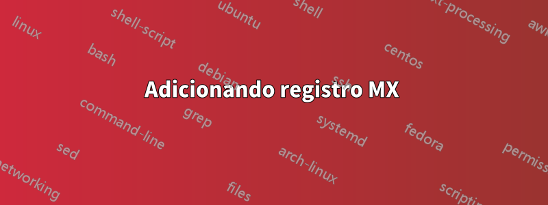 Adicionando registro MX