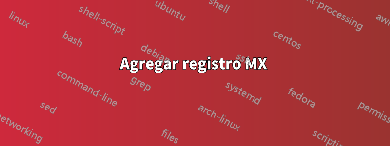 Agregar registro MX