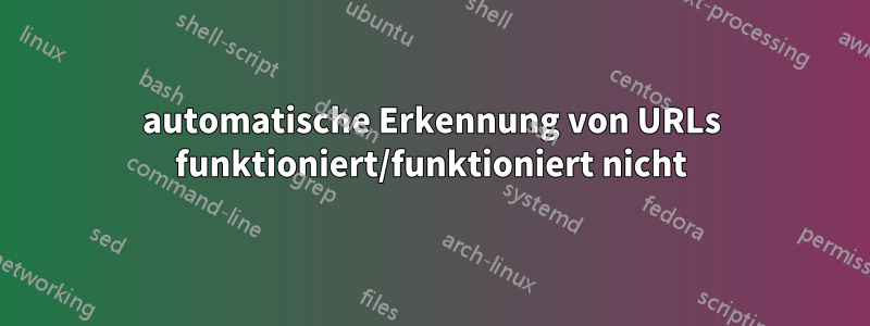 automatische Erkennung von URLs funktioniert/funktioniert nicht