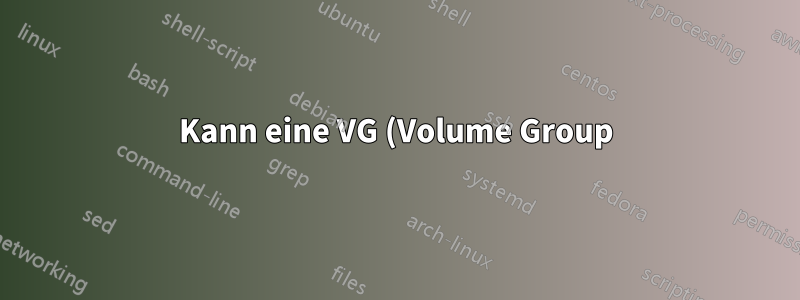 Kann eine VG (Volume Group) verschiedene Arten von PVs (Physical Volumes) enthalten?