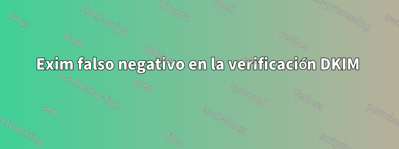 Exim falso negativo en la verificación DKIM