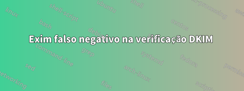 Exim falso negativo na verificação DKIM