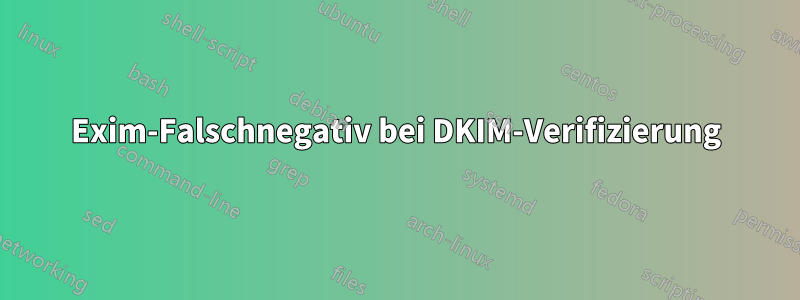 Exim-Falschnegativ bei DKIM-Verifizierung