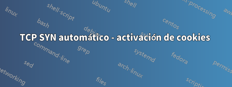 TCP SYN automático - activación de cookies