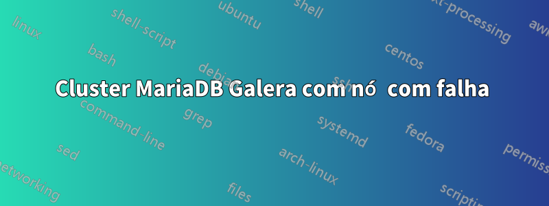 Cluster MariaDB Galera com nó com falha