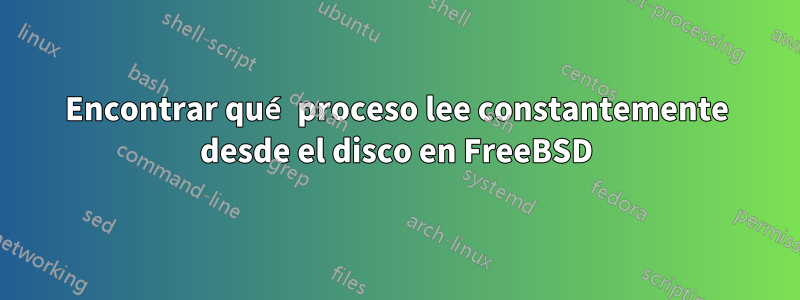 Encontrar qué proceso lee constantemente desde el disco en FreeBSD