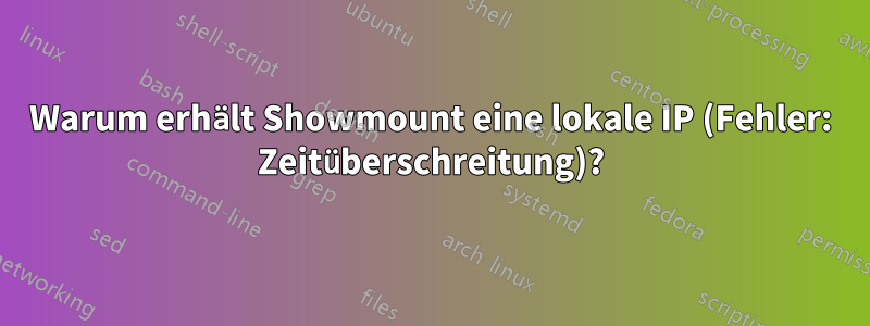 Warum erhält Showmount eine lokale IP (Fehler: Zeitüberschreitung)?