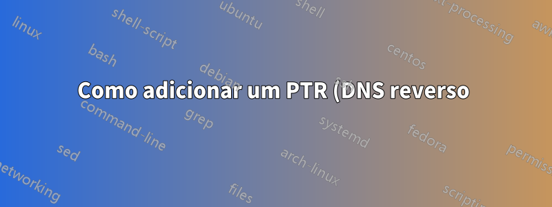 Como adicionar um PTR (DNS reverso) no Vultr? Preciso contatá-los?