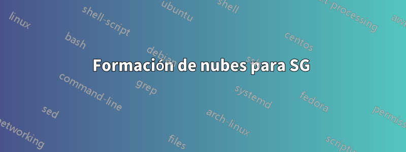 Formación de nubes para SG