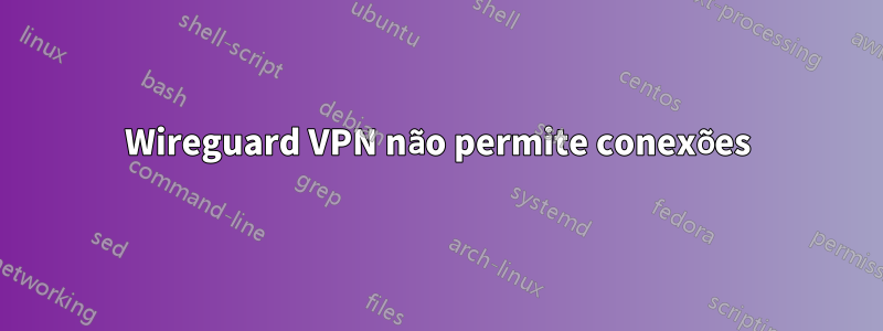 Wireguard VPN não permite conexões