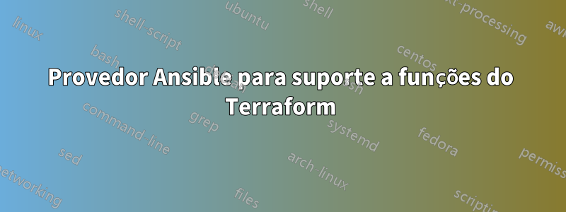 Provedor Ansible para suporte a funções do Terraform