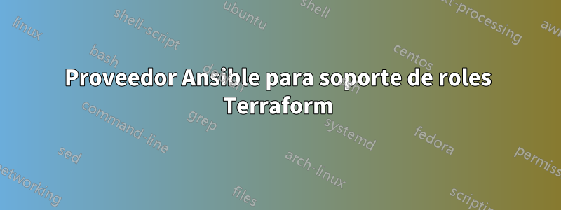 Proveedor Ansible para soporte de roles Terraform