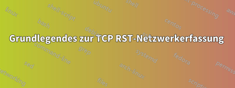 Grundlegendes zur TCP RST-Netzwerkerfassung