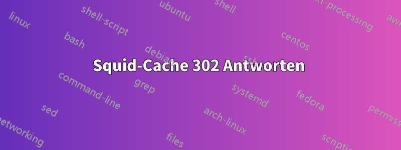 Squid-Cache 302 Antworten