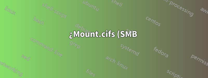¿Mount.cifs (SMB) es seguro con `seal` y `sec=ntlmssp`?