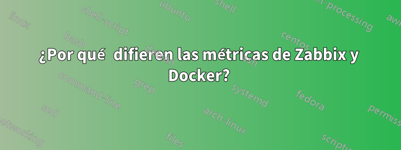 ¿Por qué difieren las métricas de Zabbix y Docker?