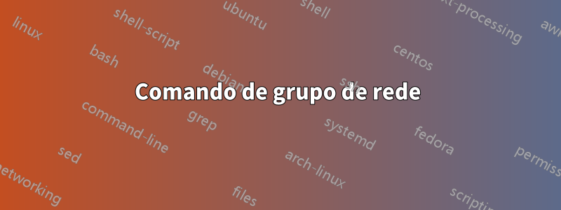 Comando de grupo de rede