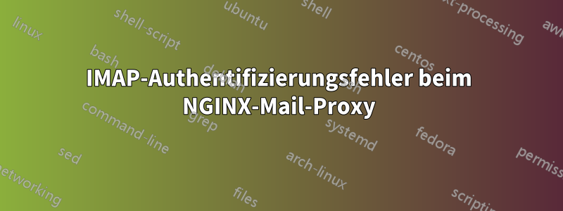 IMAP-Authentifizierungsfehler beim NGINX-Mail-Proxy