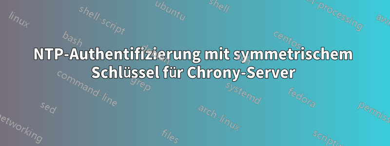 NTP-Authentifizierung mit symmetrischem Schlüssel für Chrony-Server