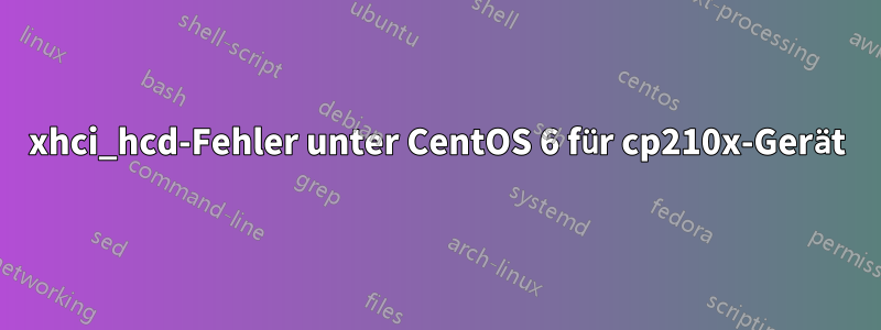 xhci_hcd-Fehler unter CentOS 6 für cp210x-Gerät