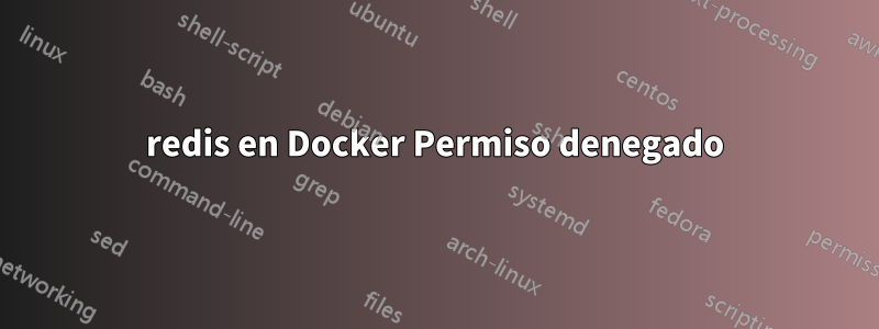 redis en Docker Permiso denegado