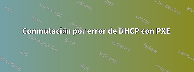 Conmutación por error de DHCP con PXE