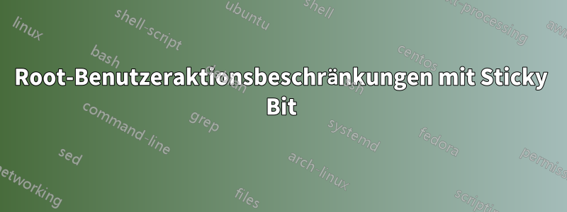 Root-Benutzeraktionsbeschränkungen mit Sticky Bit