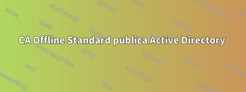 CA Offline Standard publica Active Directory