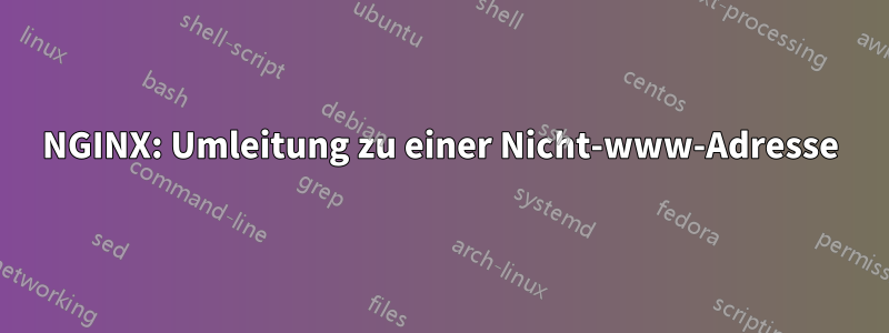 NGINX: Umleitung zu einer Nicht-www-Adresse