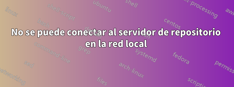 No se puede conectar al servidor de repositorio en la red local