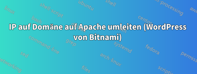 IP auf Domäne auf Apache umleiten (WordPress von Bitnami)