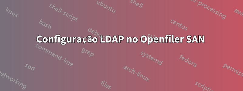 Configuração LDAP no Openfiler SAN