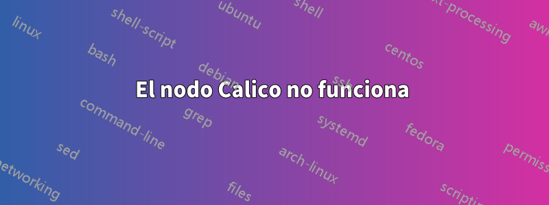 El nodo Calico no funciona