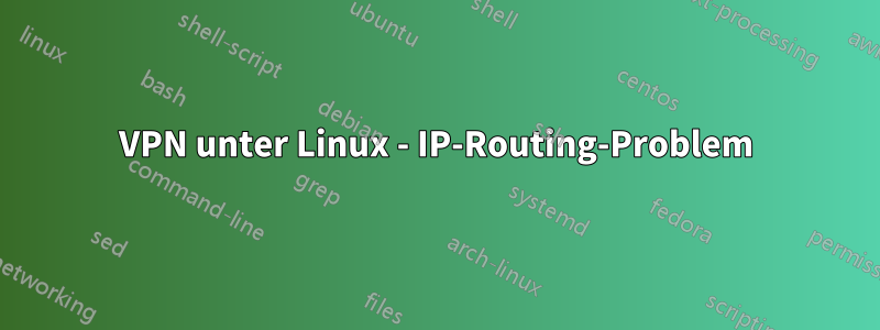 VPN unter Linux - IP-Routing-Problem