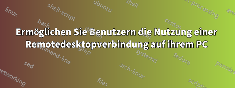 Ermöglichen Sie Benutzern die Nutzung einer Remotedesktopverbindung auf ihrem PC