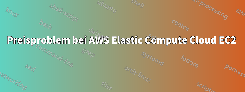 Preisproblem bei AWS Elastic Compute Cloud EC2