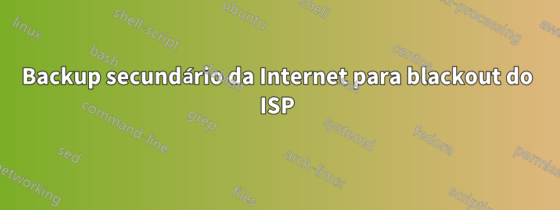 Backup secundário da Internet para blackout do ISP