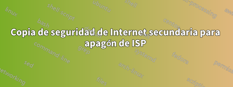 Copia de seguridad de Internet secundaria para apagón de ISP