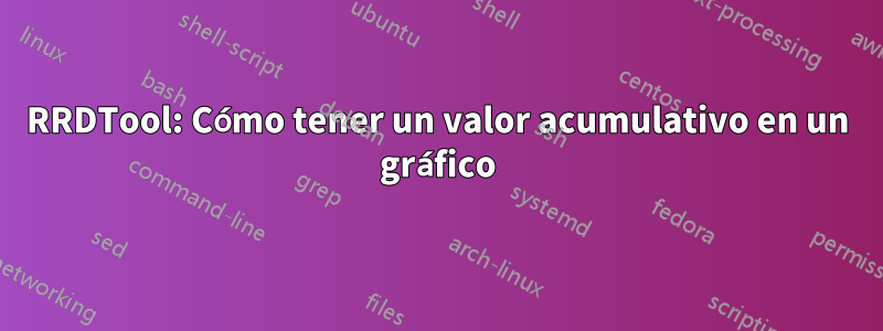 RRDTool: Cómo tener un valor acumulativo en un gráfico