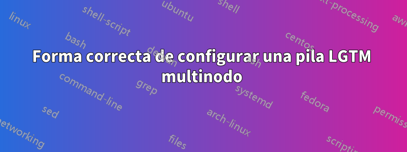Forma correcta de configurar una pila LGTM multinodo