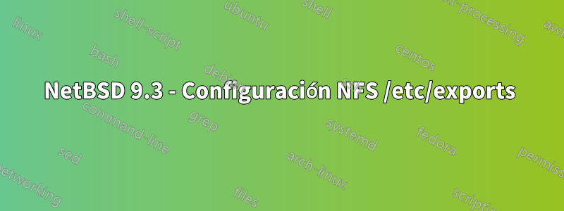 NetBSD 9.3 - Configuración NFS /etc/exports