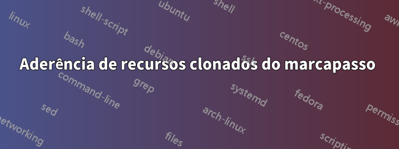 Aderência de recursos clonados do marcapasso