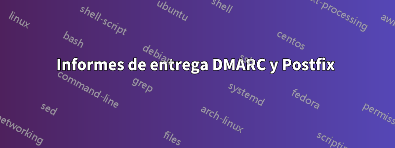 Informes de entrega DMARC y Postfix